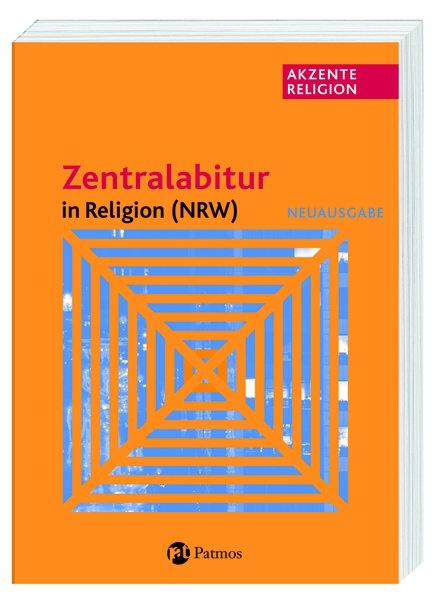 Akzente Religion / Zentralabitur in Religion (NRW) Neuausgabe - Abitur ab 2009 - 