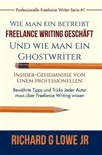 Freiberuflich Schreiben - Insider-Geheimnisse eines professionellen Ghostwriters