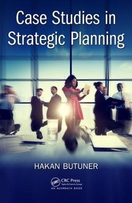 Case Studies in Strategic Planning - Hakan Butuner