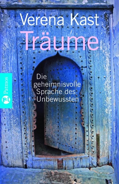 Träume - die geheimnisvolle Sprache des Unbewussten - Verena Kast