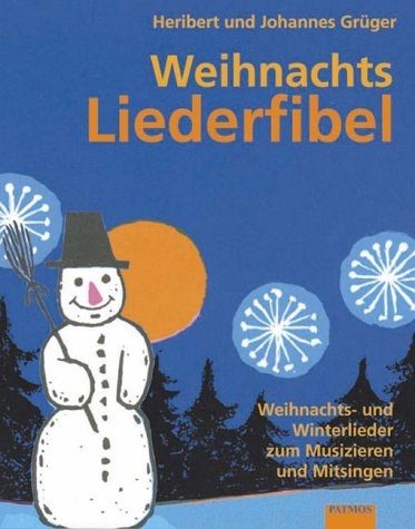 Die Weihnachtsliederfibel - Heribert Gr&uuml;ger, Johannes Gr&uuml;ger