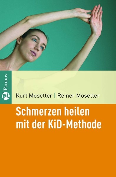 Schmerzen heilen mit der KiD-Methode - Kurt Mosetter, Reiner Mosetter
