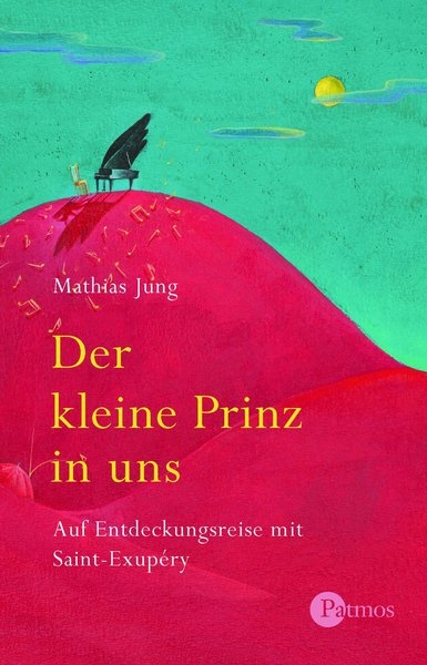 Der kleine Prinz in uns - Mathias Jung