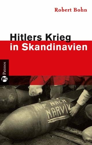 Hitlers Krieg in Skandinavien - Robert Bohn