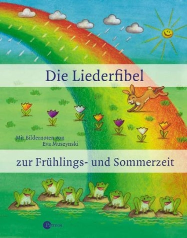 Die Liederfibel zur Fr&uuml;hlings- und Sommerzeit