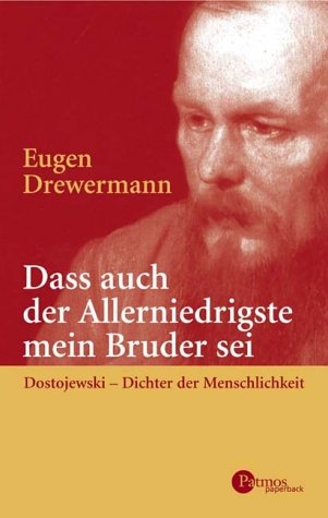 Dass auch der Allerniedrigste mein Bruder sei - Eugen Drewermann