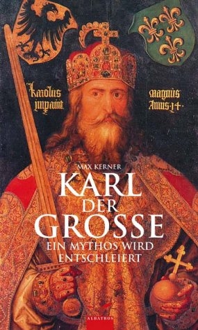 Karl der Gro&szlig;e - Max Kerner
