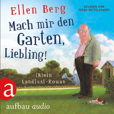 Mach mir den Garten, Liebling! - Ellen Berg