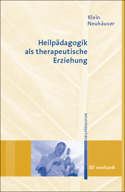 Heilp&auml;dagogik als therapeutische Erziehung - Ferdinand Klein, Gerhard Neuh&auml;user