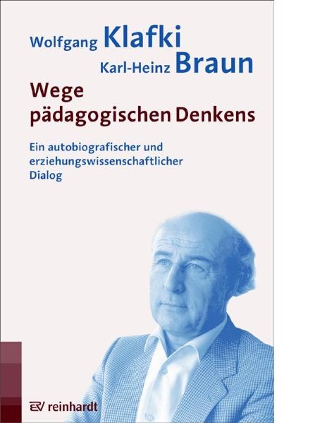 Wege p&auml;dagogischen Denkens - Wolfgang Klafki, Karl H Braun