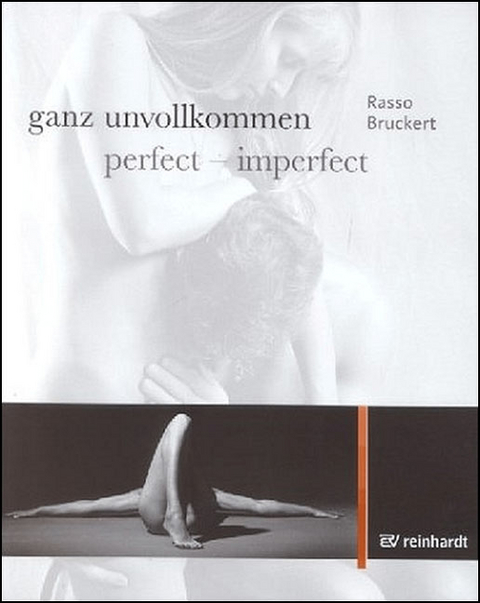 ganz unvollkommen | perfect - imperfect - Rasso Bruckert