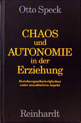 Chaos und Autonomie in der Erziehung - Otto Speck