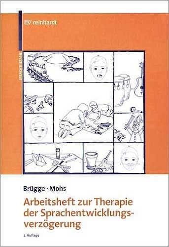 Arbeitsheft zur Therapie der Sprachentwicklungsverz&ouml;gerung - Walburga Br&uuml;gge, Katharina Mohs