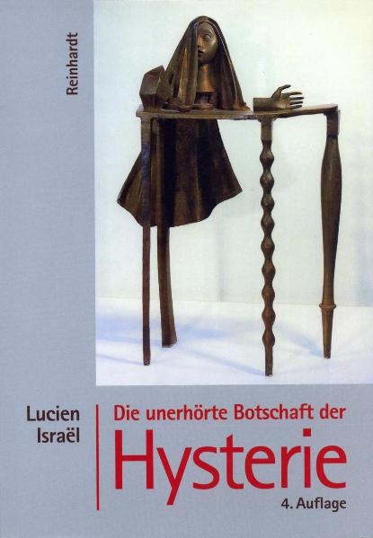 Die unerh&ouml;rte Botschaft der Hysterie - Lucien Israel