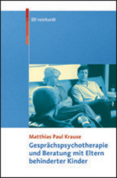 Gespr&auml;chspsychotherapie und Beratung mit Eltern behinderter Kinder - Matthias P Krause
