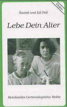 Lebe Dein Alter - Naomi Feil, Ed Feil