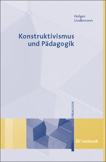Konstruktivismus und P&auml;dagogik - Holger Lindemann