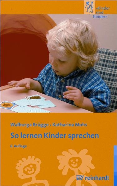 So lernen Kinder sprechen - Walburga Br&uuml;gge, Katharina Mohs