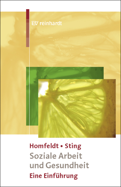 Soziale Arbeit und Gesundheit - Hans G Homfeldt, Stephan Sting