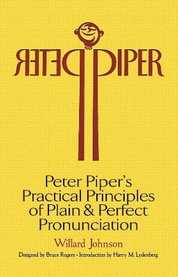 Peter Piper's Practical Principles of Plain and Perfect Pronunciation: a Study in Typography