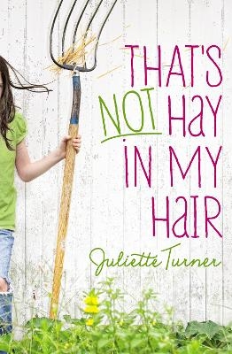 That's Not Hay in My Hair - Juliette Turner