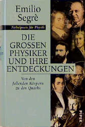 Die grossen Physiker und ihre Entdeckungen - Emilio Segr&egrave;