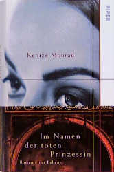 Im Namen der toten Prinzessin - Kenizé Mourad