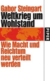 Weltkrieg um Wohlstand - Gabor Steingart