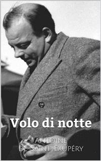 Volo di notte -  Antoine De Saint-exupery