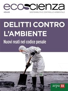 Delitti contro l'ambiente -  Ecoscienza, Arpae Emilia-Romagna