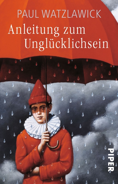 Anleitung zum Ungl&uuml;cklichsein - Paul Watzlawick