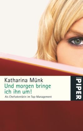 Und morgen bringe ich ihn um! - Katharina M&uuml;nk