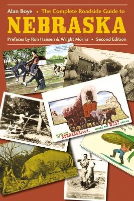 The Complete Roadside Guide to Nebraska - Alan Boye