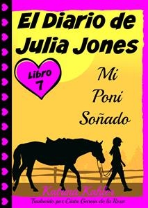 El Diario de Julia Jones - Libro 6 - Mi Poni So&ntilde;ado -  Katrina Kahler