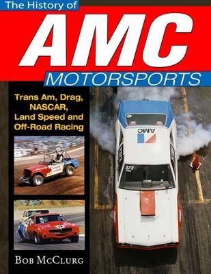 The History of AMC Motorsports - Bob McClurg