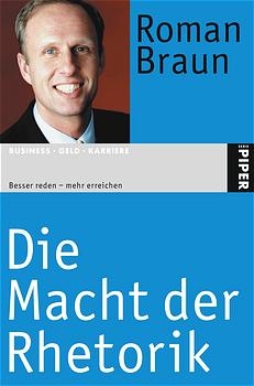Die Macht der Rhetorik - Roman Braun