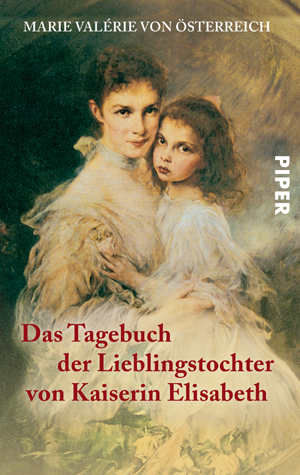 Das Tagebuch der Lieblingstochter von Kaiserin Elisabeth 1878&ndash;1899 -  Marie Val&eacute;rie von &Ouml;sterreich