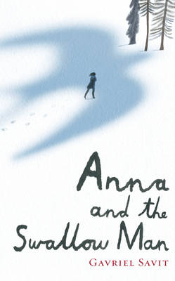 Anna and the Swallow Man - Gavriel Savit