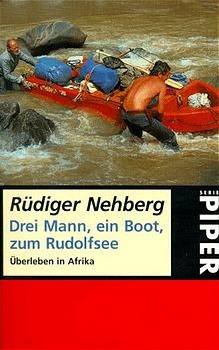 Drei Mann, ein Boot, zum Rudolfsee - R&uuml;diger Nehberg