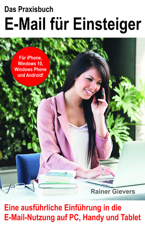 Das Praxisbuch E-Mail f&uuml;r Einsteiger - Rainer Gievers