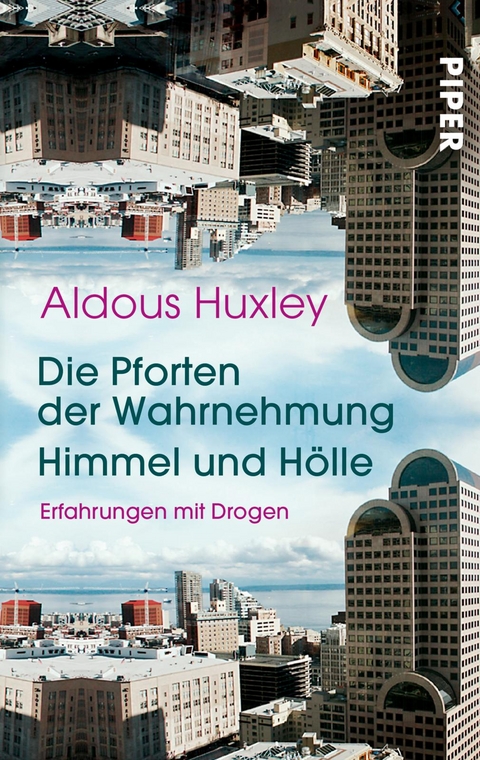Die Pforten der Wahrnehmung &bull; Himmel und H&ouml;lle - Aldous Huxley