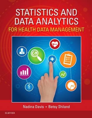 Statistics & Data Analytics for Health Data Management - Nadinia A. Davis, Betsy J. Shiland