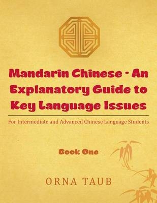 Mandarin Chinese - An Explanatory Guide to Key Language Issues - Orna Taub