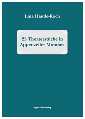 25 Theaterstücke in Appenzeller Mundart