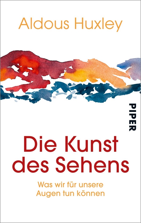 Die Kunst des Sehens - Aldous Huxley