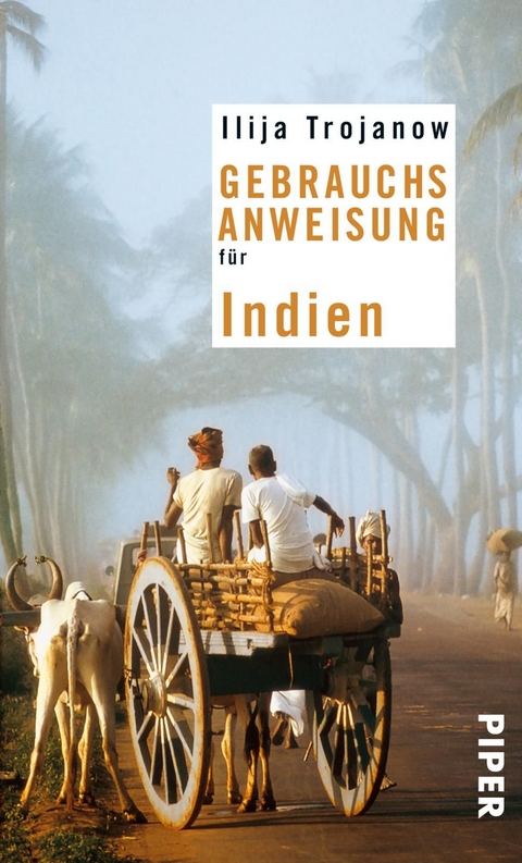 Gebrauchsanweisung f&uuml;r Indien - Ilija Trojanow