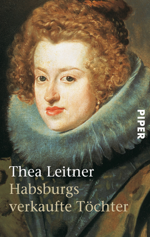Habsburgs verkaufte Töchter - Thea Leitner