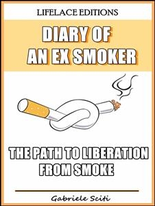 Diary of an Ex Smoker - The Path to Liberation from Smoke