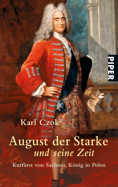August der Starke und seine Zeit - Karl Czok