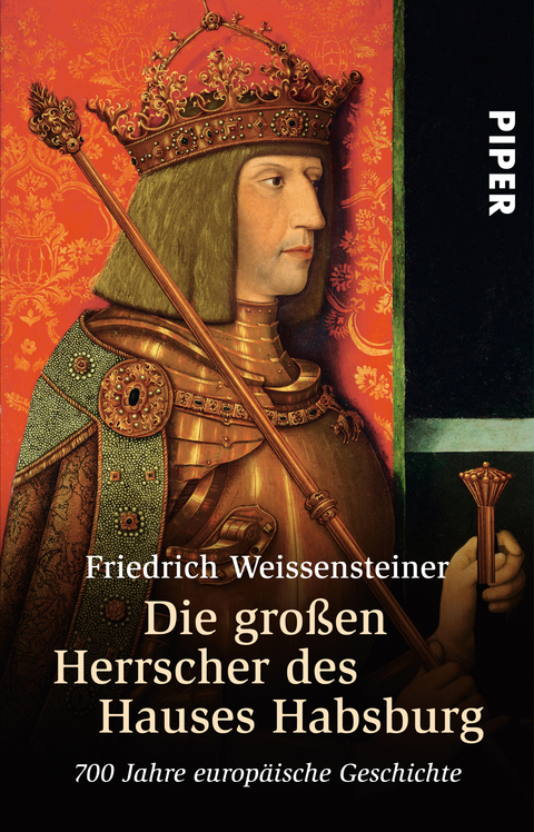 Die gro&szlig;en Herrscher des Hauses Habsburg - Friedrich Weissensteiner